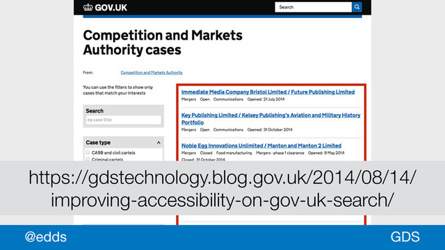 https://gdstechnology.blog.gov.uk/2014/08/14/
improving-accessibility-on-gov-uk-search/
GDS
@edds
