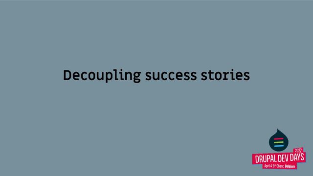Decoupling success stories
