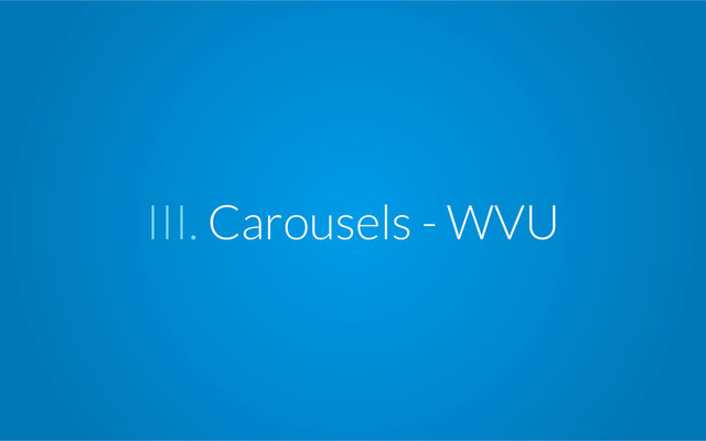 III. Carousels - WVU
