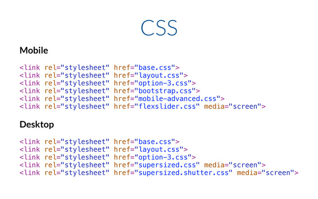 CSS
Mobile
!






!
Desktop
!





