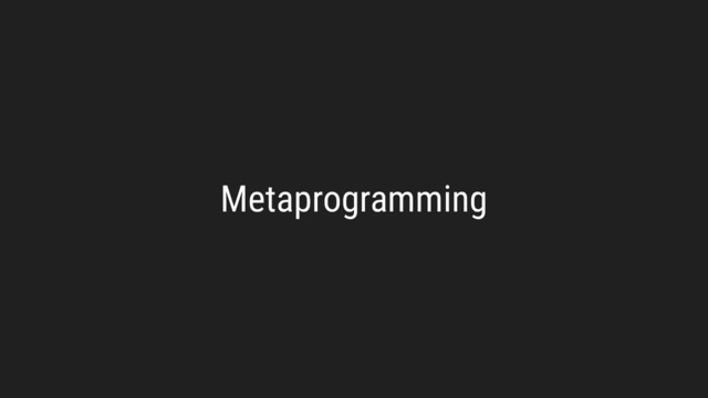 Metaprogramming
