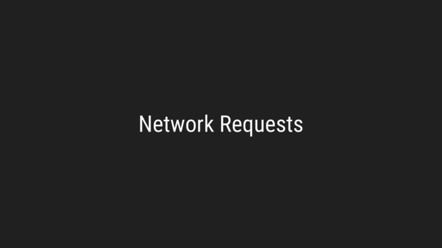 Network Requests
