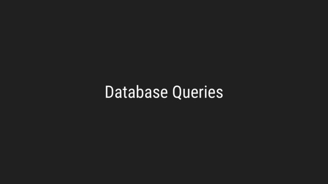 Database Queries
