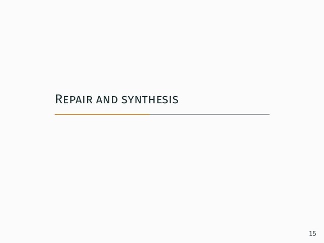 Repair and synthesis
15
