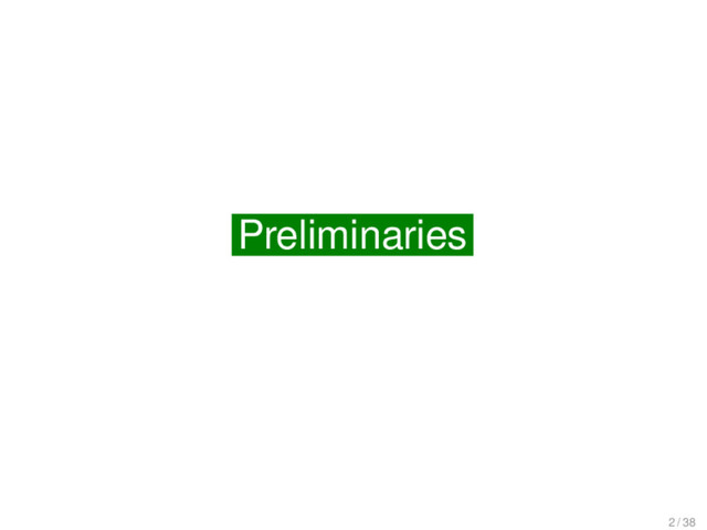 Preliminaries
Preliminaries
2 / 38

