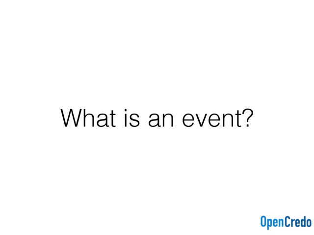 What is an event?
