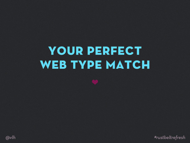 your perfect
web type match
