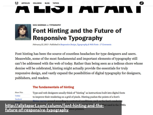 http://alistapart.com/column/font-hinting-and-the-
future-of-responsive-typography
