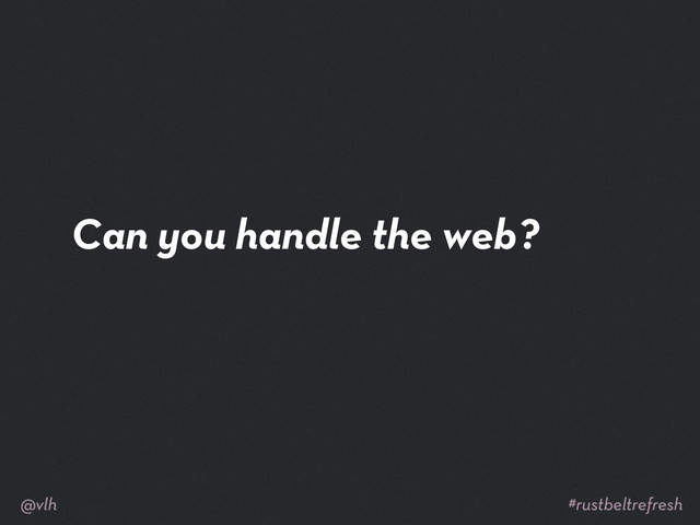 Can you handle the web?
