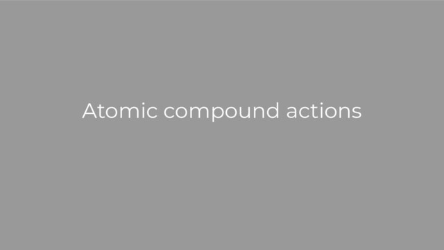 Atomic compound actions

