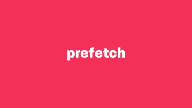 prefetch
