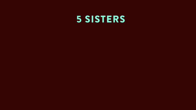 5 SISTERS
