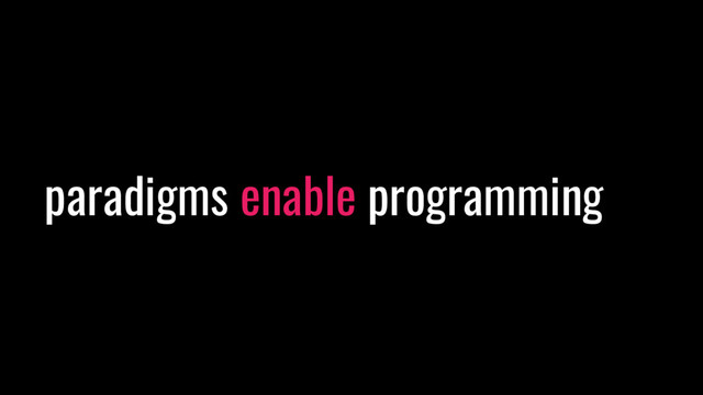 paradigms enable programming
