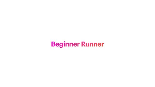 Beginner Runner
