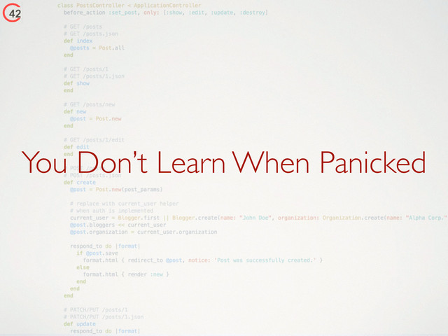 You Don’t Learn When Panicked
