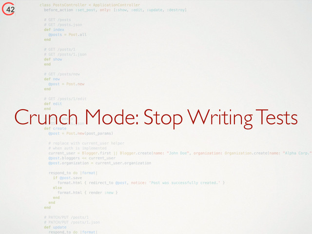 Crunch Mode: Stop Writing Tests
