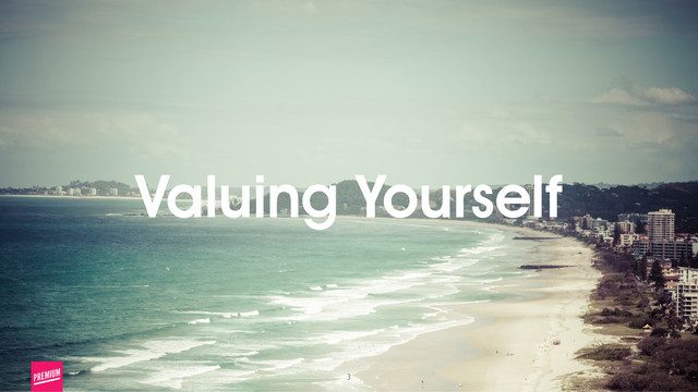 3
Valuing Yourself
