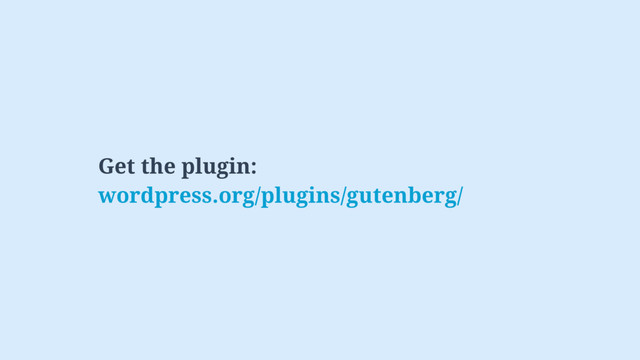 Get the plugin:  
wordpress.org/plugins/gutenberg/
