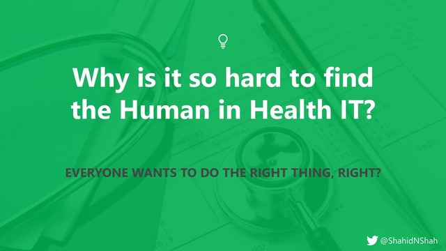 www.netspective.com
© 2017 Netspective. All Rights Reserved.
2
Why is it so hard to find
the Human in Health IT?
EVERYONE WANTS TO DO THE RIGHT THING, RIGHT?
@ShahidNShah
