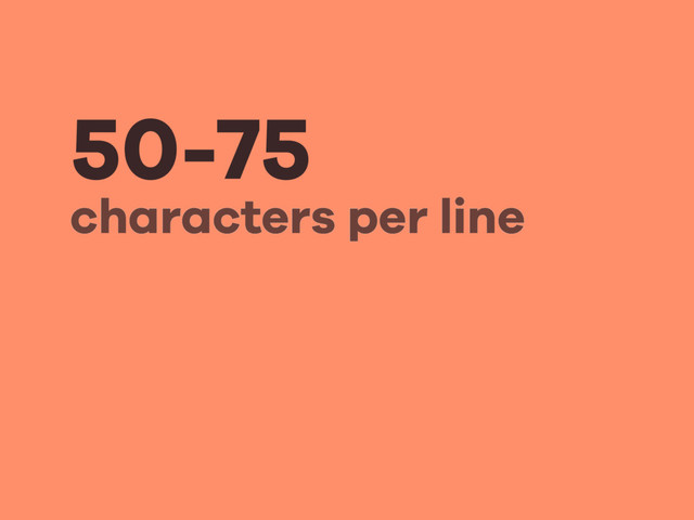 50-75
characters per line
