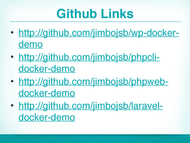 Github Links
• http://github.com/jimbojsb/wp-docker-
demo
• http://github.com/jimbojsb/phpcli-
docker-demo
• http://github.com/jimbojsb/phpweb-
docker-demo
• http://github.com/jimbojsb/laravel-
docker-demo
39
