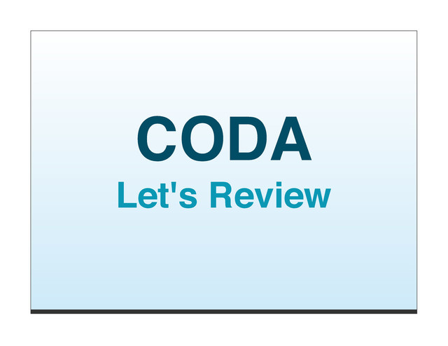 CODA
Let's Review
