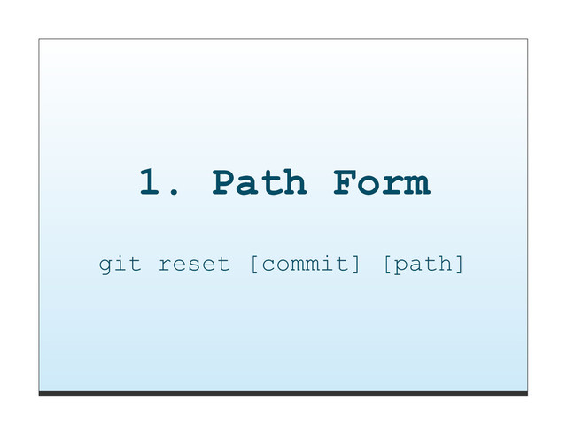 1. Path Form
git reset [commit] [path]
