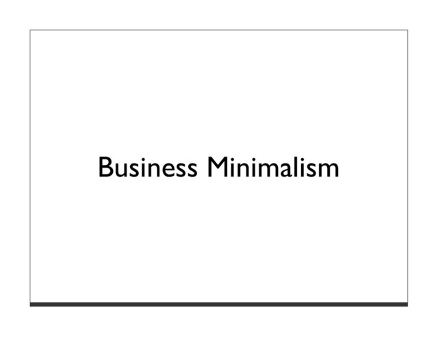Business Minimalism

