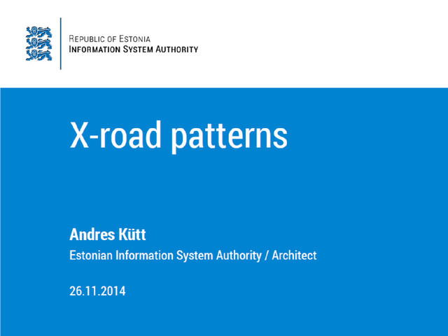 X-Road Patterns
educloudalliance.org 26.11.2014, Helsinki
