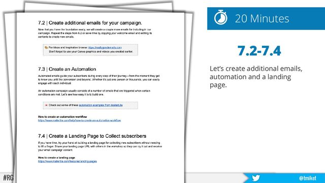 #RGA @tmiket
20 Minutes
7.2-7.4
Let’s create additional emails,
automation and a landing
page.
