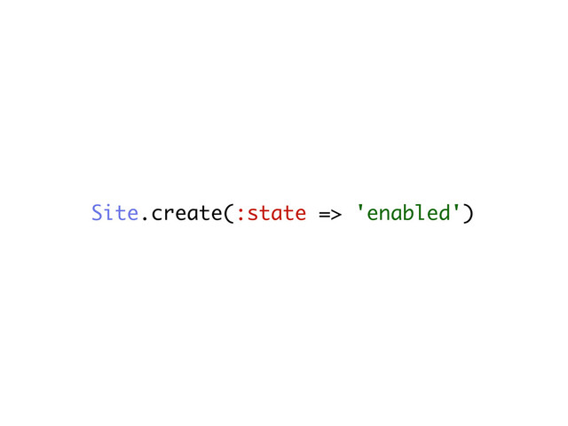 Site.create(:state => 'enabled')

