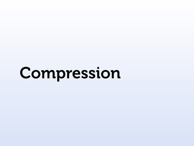 Compression
