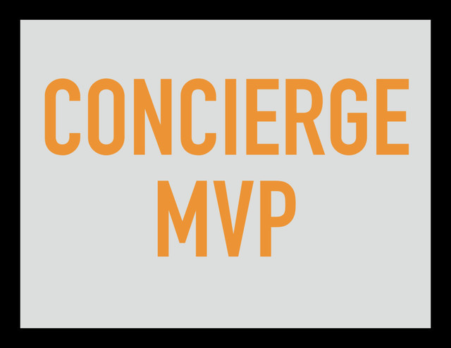 CONCIERGE
MVP
