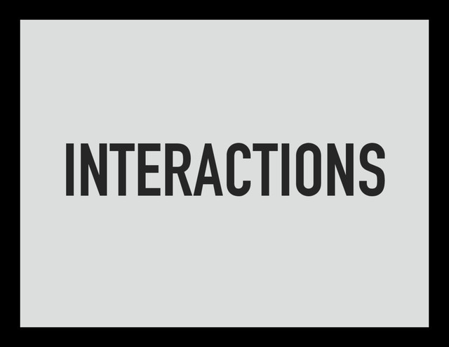 INTERACTIONS

