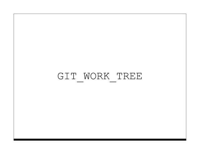 GIT_WORK_TREE
