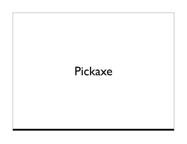 Pickaxe
