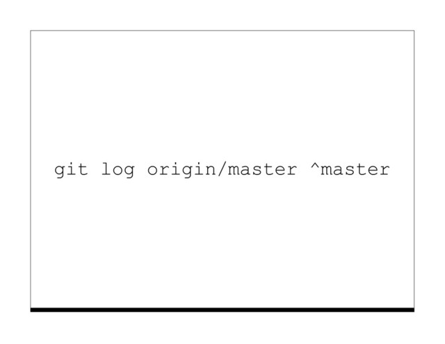 git log origin/master ^master
