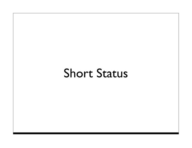 Short Status
