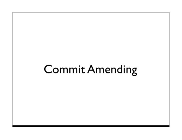 Commit Amending
