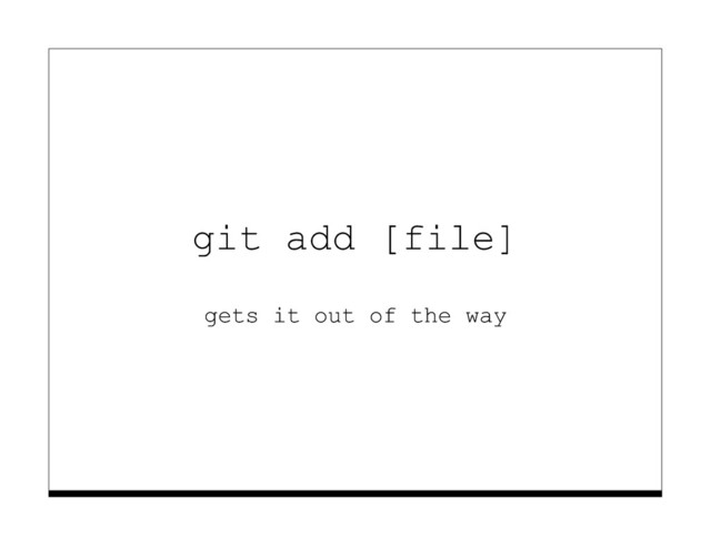 git add [file]
gets it out of the way
