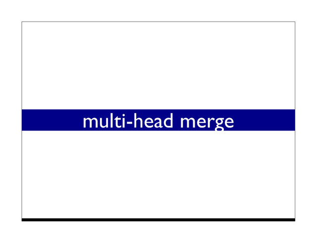 multi-head merge
