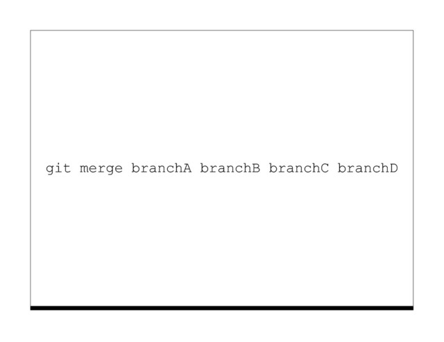 git merge branchA branchB branchC branchD
