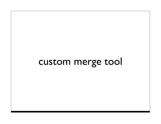 custom merge tool
