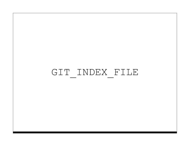 GIT_INDEX_FILE
