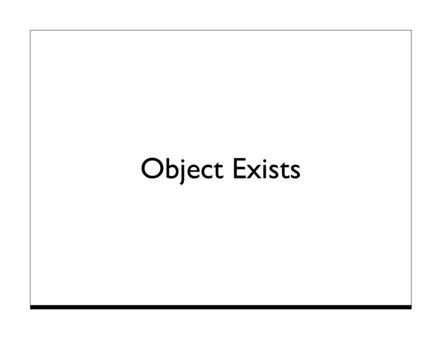 Object Exists
