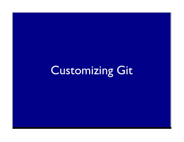 Customizing Git
