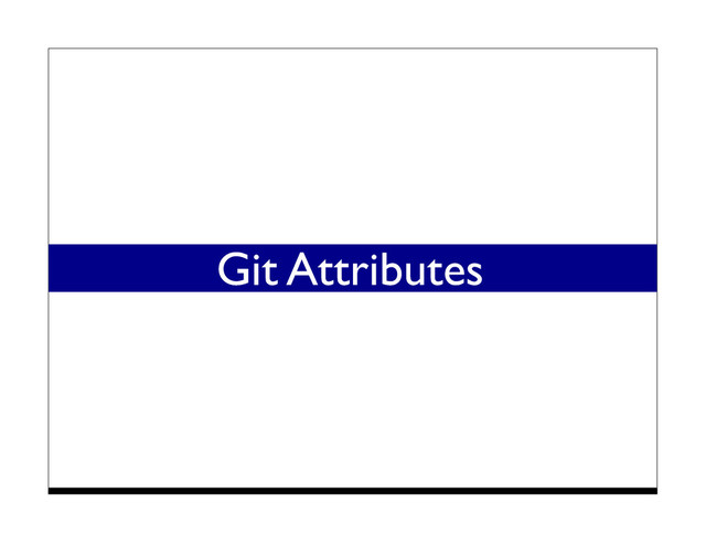 Git Attributes
