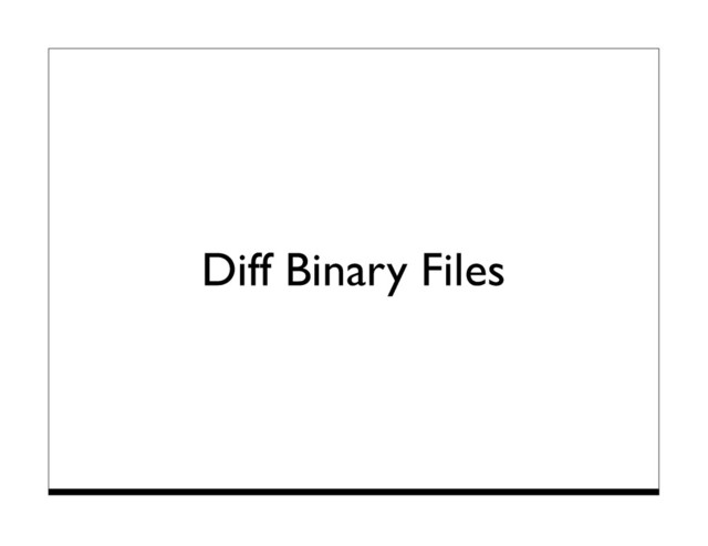 Diff Binary Files
