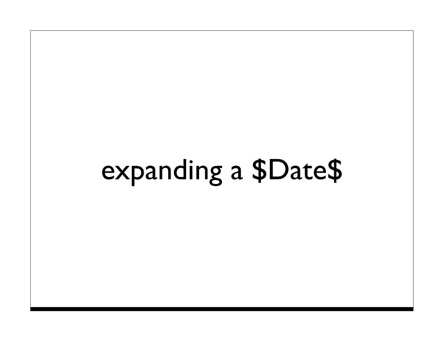 expanding a $Date$
