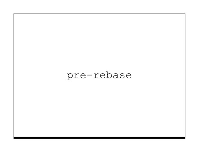pre-rebase
